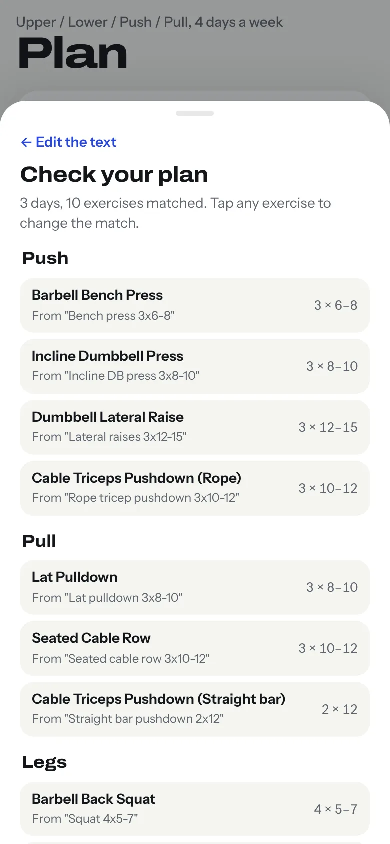 Check your plan screen: lines like Bench press 3x6-8 matched to Barbell Bench Press, grouped into Push, Pull and Legs days